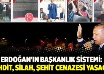 Erdoğan’ın Başkanlık sistemi: Tehdit, silah, şehit cenazesi yasağı…