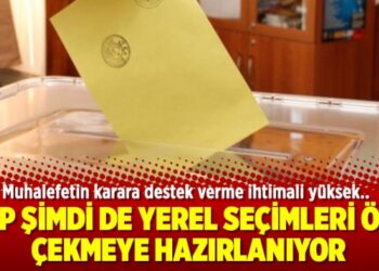 AKP şimdi de yerel seçimleri öne çekmeye hazırlanıyor