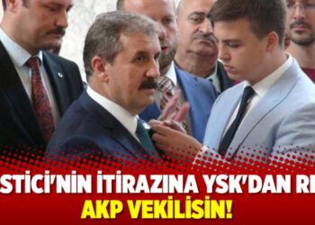 Destici’nin itirazına ret: AKP vekilisin!