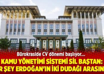 Kamu yönetimi sistemi sil baştan: Her şey Erdoğan’ın iki dudağı arasında