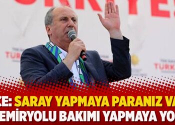 İnce: Saray yapmaya paranız var, demiryolu bakımı yapmaya yok