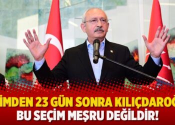 Seçimden 23 gün sonra Kılıçdaroğlu: Bu seçim meşru değildir!