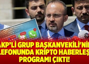AKP’li Grup Başkanvekili’nin telefonunda kripto haberleşme programı çıktı!