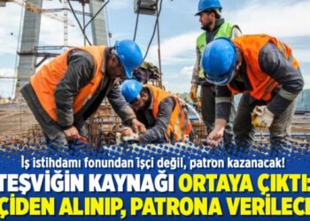 Teşviğin kaynağı ortaya çıktı: İşçiden alınıp patrona verilecek