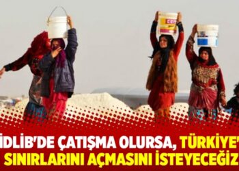 BM: İdlib’de çatışma olursa Türkiye’den sınırlarını açmasını isteyeceğiz