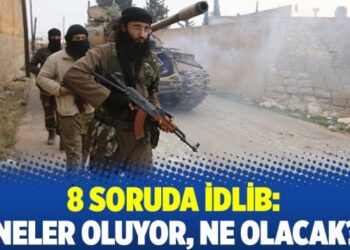 8 soruda İdlib: Neler oluyor, ne olacak?