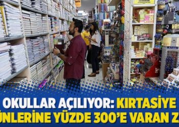 Okullar açılıyor: Kırtasiye ürünlerine yüzde 300’e varan zam!
