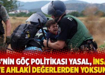 ‘AB’nin göç politikası yasal, insani ve ahlaki değerlerden yoksun’
