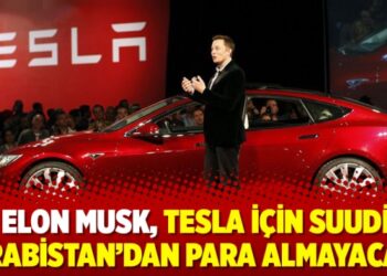 Elon Musk, Tesla için Suudi Arabistan’dan para almayacak