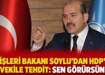 İçişleri Bakanı Soylu’dan HDP’li vekile tehdit: Sen görürsün