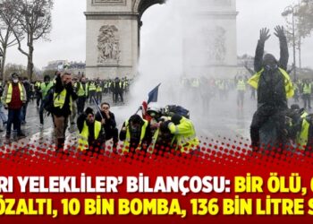 ‘Sarı Yelekliler’ bilançosu: Bir ölü, 630 gözaltı, 10 bin bomba, 136 bin litre su
