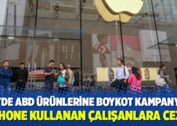 Çin’de ABD ürünlerine boykot kampanyası, iPhone kullanan çalışanlara ceza