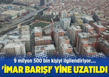 ‘İmar Barışı’ uzatıldı
