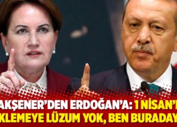Akşener: 1 Nisan’ı beklemeye lüzum yok, ben buradayım