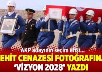 AKP adayının seçim afişi… Şehit cenazesi fotoğrafına ‘Vizyon 2028’ yazdı