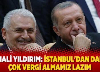 Binali Yıldırım: İstanbul’dan daha çok vergi almamız lazım