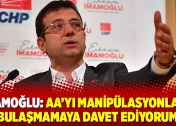 İmamoğlu: AA’yı manipülasyonlara bulaşmamaya davet ediyorum