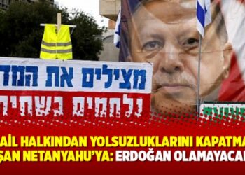 İsrail halkından yolsuzluklarını kapatmaya çalışan Netanyahu’ya: Erdoğan olamayacaksın!