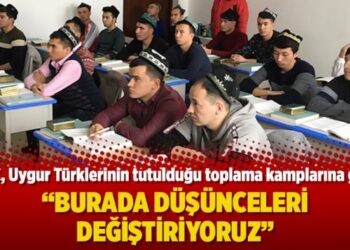 BBC, Uygur Türklerinin tutulduğu toplama kamplarına girdi: “Burada düşünceleri değiştiriyoruz”