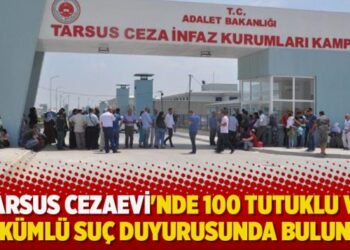 Tarsus Cezaevi’nde 100 tutuklu ve hükümlü suç duyurusunda bulundu