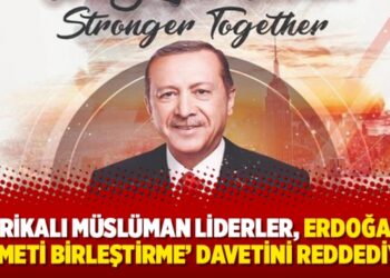 Amerikalı Müslüman liderler, Erdoğan’ın ‘Ümmeti Birleştirme’ davetini reddediyor