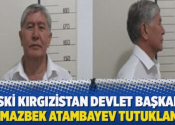 Eski Kırgızistan Devlet Başkanı Almazbek Atambayev tutuklandı