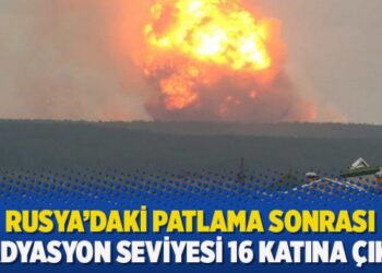 Rusya’daki patlama sonrası radyasyon seviyesi 16 katına çıktı