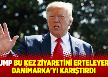 Trump bu kez ziyaretini erteleyerek Danimarka’yı karıştırdı