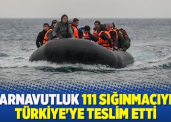 Arnavutluk 111 sığınmacıyı Türkiye’ye teslim etti