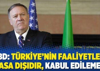 ABD: Türkiye’nin faaliyetleri yasa dışıdır, kabul edilemez