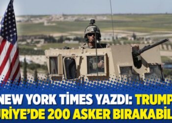 New York Times yazdı: Trump Suriye’de 200 asker bırakabilir