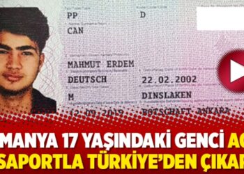 Almanya 17 yaşındaki genci acil pasaportla Türkiye’den çıkardı