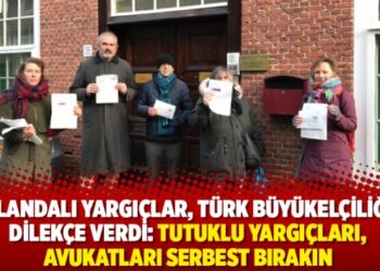 Hollandalı yargıçlardan Türk Büyükelçiliğine dilekçe: Tutuklu yargıçları, avukatları serbest bırakın
