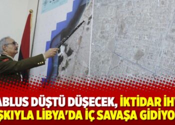 ‘Trablus düştü düşecek, iktidar İhvan aşkıyla Libya’da iç savaşa gidiyor’