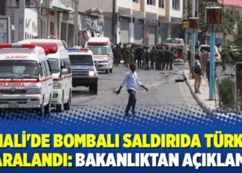 Somali’de bombalı saldırıda Türkler yaralandı: Bakanlıktan açıklama