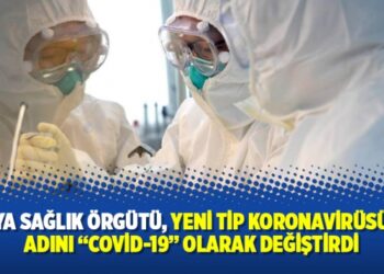 Dünya Sağlık Örgütü, yeni tip koronavirüsünün adını “Covid-19” olarak değiştirdi