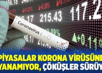 Piyasalar korona virüsüne dayanamıyor, çöküşler sürüyor