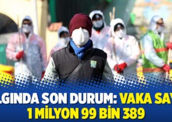Salgında son durum: Vaka sayısı 1 milyon 99 bin 389