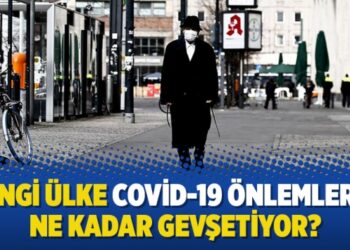 Hangi ülke Covid-19 önlemlerini ne kadar gevşetiyor?