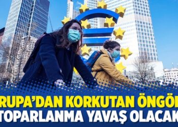 Avrupa’dan korkutan öngörü: Toparlanma yavaş olacak