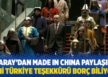Saray’dan Made in China paylaşım: Yeni Türkiye teşekkürü borç biliyor!
