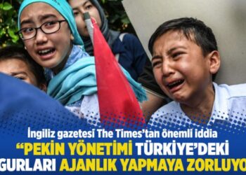 “Pekin yönetimi Türkiye’deki Uygurları ajanlık yapmaya zorluyor”