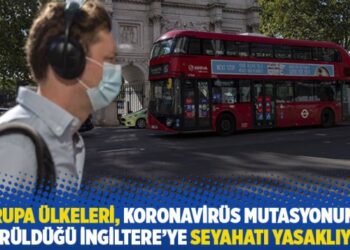 Avrupa ülkeleri, koronavirüs mutasyonunun görüldüğü İngiltere’ye seyahatı yasaklıyor