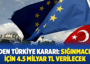 AB’den Türkiye kararı: Sığınmacılar için 4.5 milyar TL verilecek