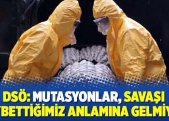 DSÖ: Mutasyonlar, savaşı kaybettiğimiz anlamına gelmiyor