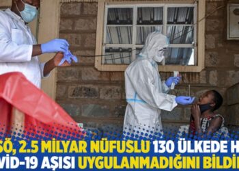 DSÖ, 2.5 milyar nüfuslu 130 ülkede hiç Kovid-19 aşısı uygulanmadığını bildirdi
