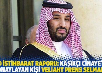 ABD istihbarat raporu: Kaşıkçı cinayetini onaylayan kişi Veliaht Prens Selman