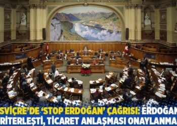 İsviçre’de ‘Stop Erdoğan’ çağrısı: Erdoğan otoriterleşti, ticaret anlaşması onaylanmasın!