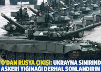 NATO’dan Rusya çıkışı: Ukrayna sınırındaki askeri yığınağı derhal sonlandırın