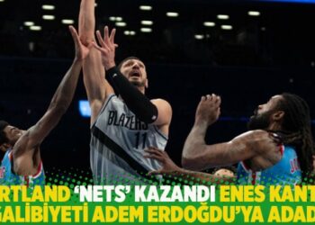 Portland ‘Nets’ kazandı Enes Kanter galibiyeti Adem Erdoğdu’ya adadı